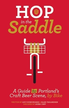 Paperback Hop in the Saddle: A Guide to Portland's Craft Beer Scene, by Bike Book