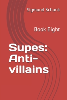 Paperback Supes: Anti-villains: Book Eight Book