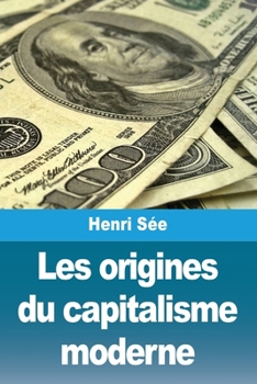 Les origines du capitalisme moderne (French Edition)