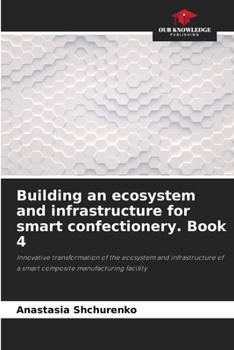 Paperback Building an ecosystem and infrastructure for smart confectionery. Book 4 Book