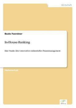 Paperback In-House-Banking: Eine Studie über innovatives industrielles Finanzmanagement [German] Book