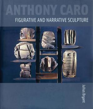 Hardcover Anthony Caro: Figurative and Narrative Sculpture Book