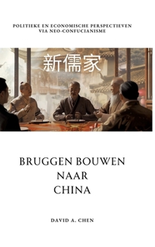 Bruggen Bouwen naar China: Politieke en Economische Perspectieven via Neo-Confucianisme