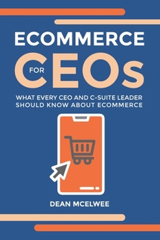 Paperback eCommerce for CEOs: What every CEO and C-Suite Leader Should Know about eCommerce Book