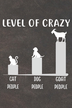 Level Of Crazy Notebook Journal: 110 Blank Lined Papers - 6x9 Personalized Customized Notebook Journal Gift For Goat Owners and Lovers