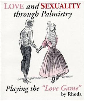 Love and Sexuality through Palmistry : Playing the "Love Game"