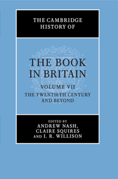 The Cambridge History of the Book in Britain, Volume 7: The Twentieth Century and Beyond - Book #7 of the Cambridge History of the Book in Britain