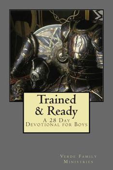 Paperback Trained and Ready: A 28 Day Devotional for Boys Book