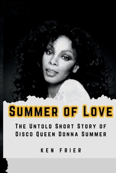 Paperback Summer of Love: The Untold Short Story of Disco Queen Donna Summer Book