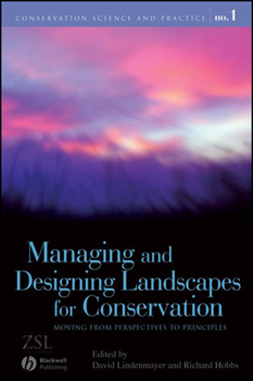Managing and Designing Landscapes for Conservation: Moving from Perspectives to Principles
