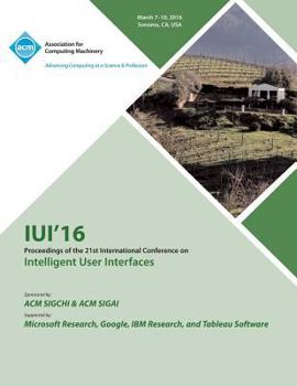 Paperback IUI 16 21st ACM International Conference on Intellligent User Interfaces Book