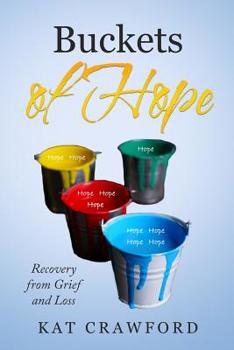 Paperback Buckets of Hope: Recovery from Grief and Loss Book