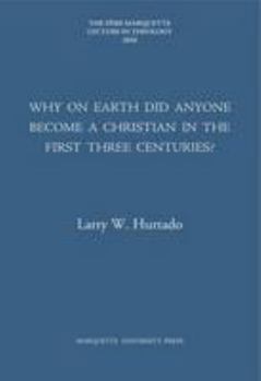 Hardcover Why on Earth Did Anyone Become a Christian in the First Three Centuries? Book