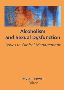 Hardcover Alcoholism and Sexual Dysfunction: Issues in Clinical Management Book