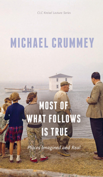 Paperback Most of What Follows Is True: Places Imagined and Real Book