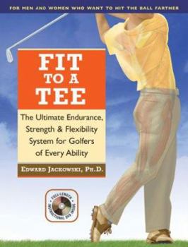 Paperback Fit to a Tee: The Ultimate Endurance, Strength & Flexibility System for Golfers of Every Ability [With DVD] Book