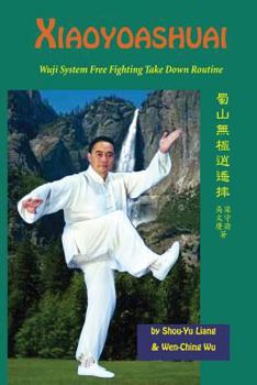 Paperback Xiaoyaoshuai: Wuji System Free Fighting Take Down Routine Book