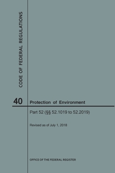 Paperback Code of Federal Regulations Title 40, Protection of Environment, Parts 52 (52.1019-52. 2019), 2018 Book