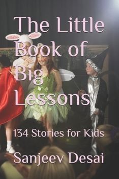 The Little Book of Big Lessons: 134 Stories for Kids (Children Book Series)