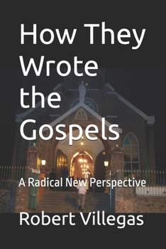 Paperback How They Wrote the Gospels: A Radical New Perspective Book