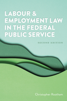 Paperback Labour and Employment Law in the Federal Public Service, Second Edition Book