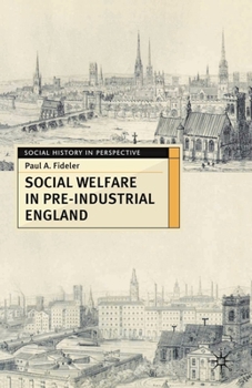 Social Welfare in Pre-industrial England: The Old Poor Law Tradition - Book  of the Social History in Perspective