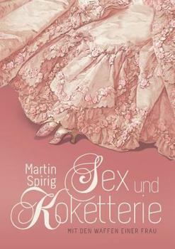 Paperback Sex und Koketterie: Mit den Waffen einer Frau [German] Book