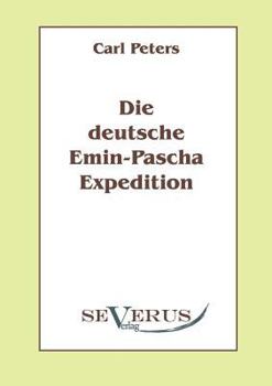 Paperback Die deutsche Emin-Pascha-Expedition: Aus Fraktur übertragen [German] Book