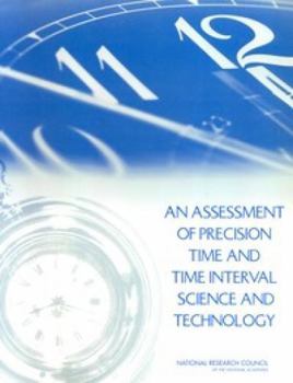 Paperback An Assessment of Precision Time and Time Interval Science and Technology Book