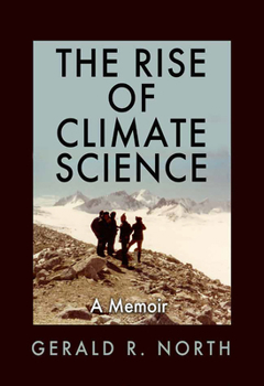 Hardcover The Rise of Climate Science: A Memoir Book