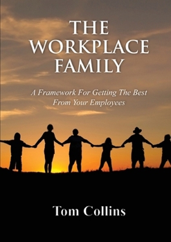 Paperback The Workplace Family: A Framework for Getting the Best From Your Employees Book