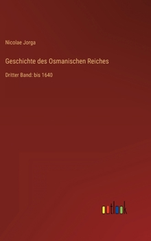 Hardcover Geschichte des Osmanischen Reiches: Dritter Band: bis 1640 [German] Book