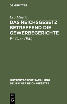 Hardcover Das Reichsgesetz Betreffend Die Gewerbegerichte: Vom 29. Juli 1890 [German] Book
