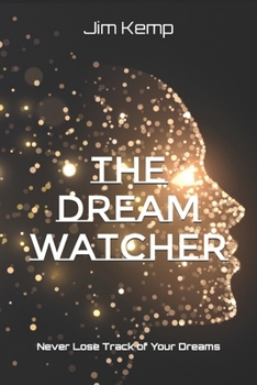 Paperback The Dream Watcher: Never Lose Track of Your Dreams Book