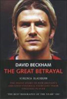 Paperback David Beckham: The Great Betrayal Book