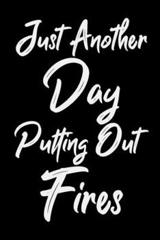 Paperback Just Another Day Putting Out Fires: Human Resources Coworker Office Funny Gag Notebook Wide Ruled Lined Journal 6x9 Inch ( Legal ruled ) HR Family Gif Book