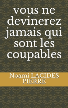 Paperback vous ne devinerez jamais qui sont les coupables (French Edition) [French] Book