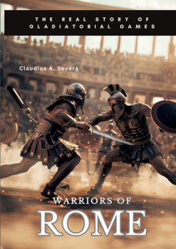Paperback Warriors of Rome: The Real Story of Gladiatorial Games Book
