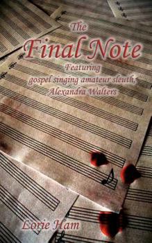 Paperback The Final Note: Featuring gospel singing amateur sleuth, Alexandra Walters Book