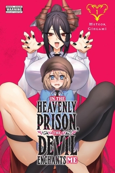 Paperback In the Heavenly Prison, the Devil Enchants Me, Vol. 1: Volume 1 Book