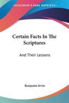 Paperback Certain Facts In The Scriptures: And Their Lessons Book