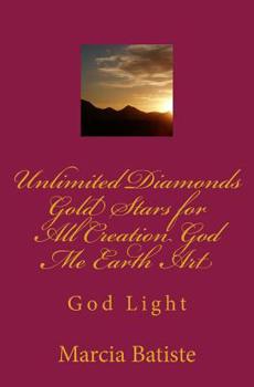 Unlimited Diamonds Gold All Creation God Me Earth Art: God Light