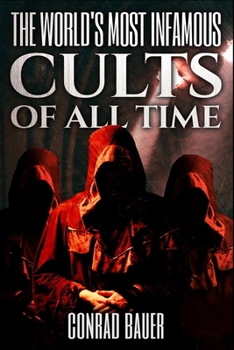 Paperback The World's Most Infamous Cults of All Time Book