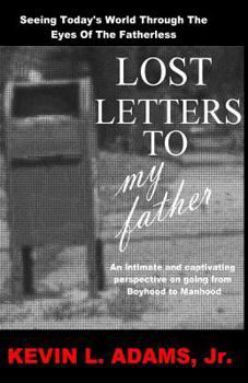 Paperback Lost Letters To My Father: Seeing Today's World Through The Eyes Of The Fatherless Book