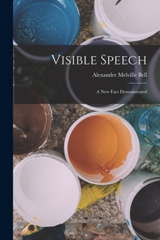 Paperback Visible Speech: A New Fact Demonstrated Book