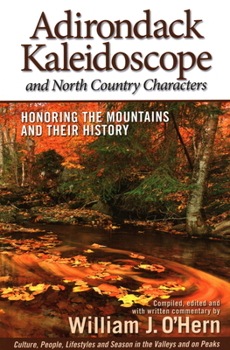 Paperback Adirondack Kaleidoscope and North Country Characters: Honoring the Mountains and Their History Book