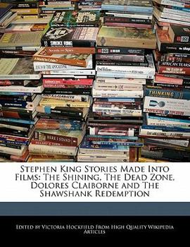 Paperback Stephen King Stories Made Into Films: The Shining, the Dead Zone, Dolores Claiborne and the Shawshank Redemption Book