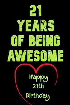 Paperback 21 Years Of Being Awesome Happy 21th Birthday: 21 Years Old Gift for Boys & Girls Book