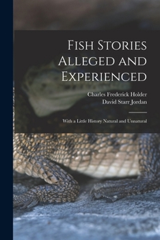 Paperback Fish Stories Alleged and Experienced: With a Little History Natural and Unnatural Book