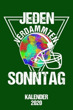 Paperback Kalender 2020 Jeden Verdammten Sonntag: Terminkalender American Football als Geschenk f?r Football Fans Jahreskalender 2020 A5 1 Woche 2 Seiten / 6x9 [German] Book